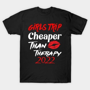 girls trip cheaper than therapy 2022 / 2023 T-Shirt